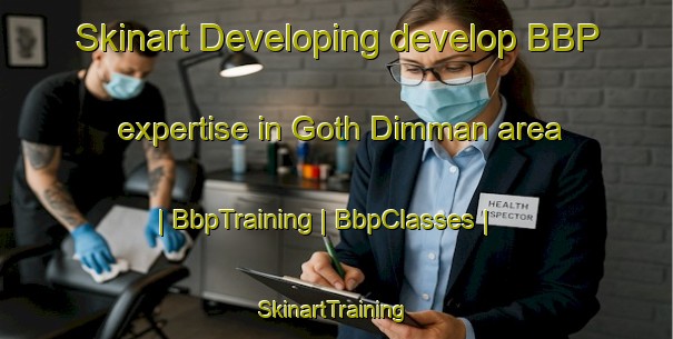 Skinart Developing develop BBP expertise in Goth Dimman area | BbpTraining | BbpClasses | SkinartTraining-Pakistan